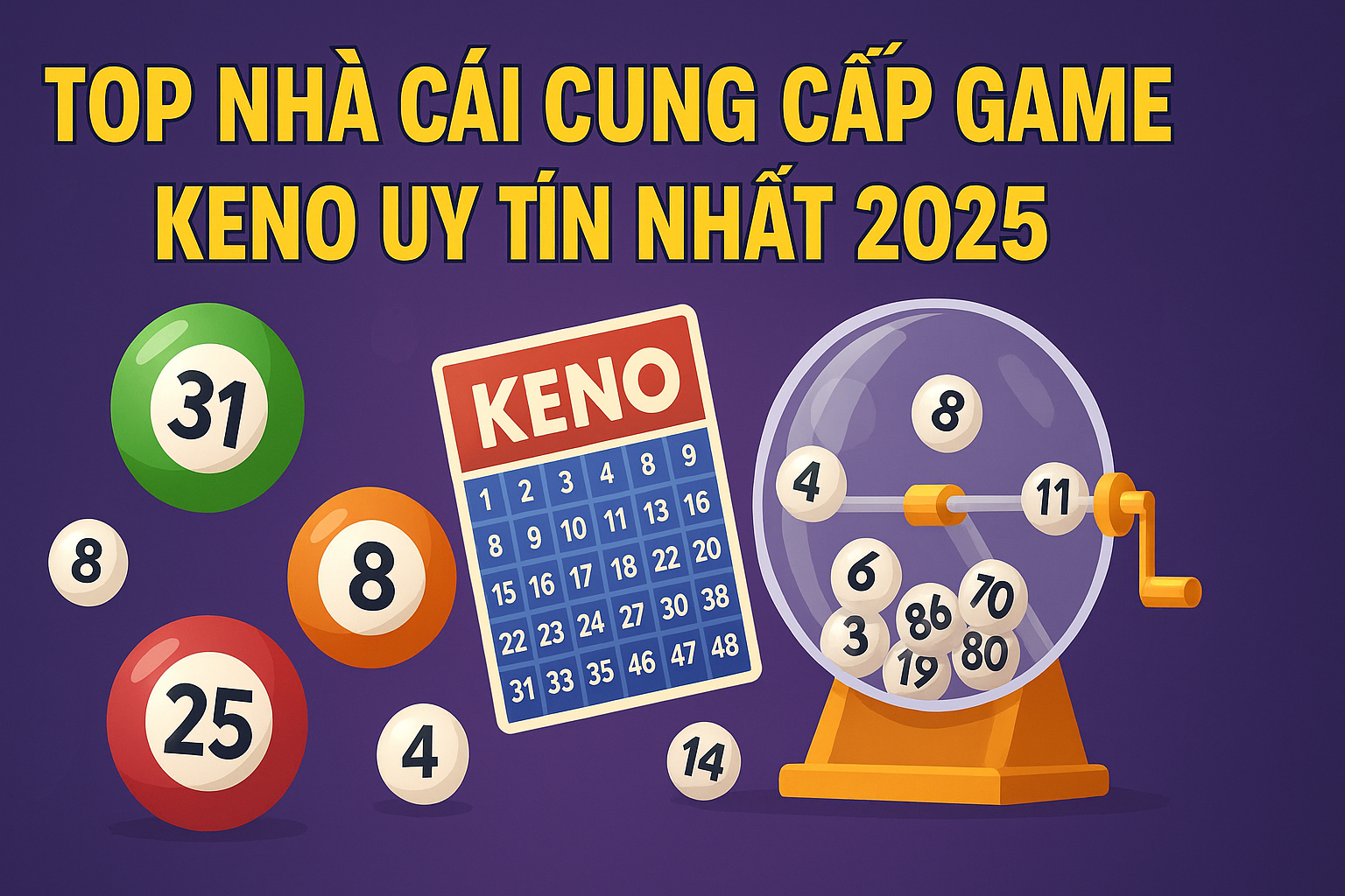 Top Nhà Cái Cung Cấp Game Keno Uy Tín Nhất 2025